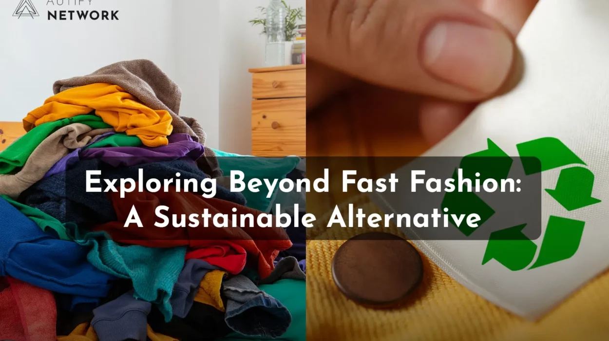 Exploring Fast Fashion: A Sustainable Alternative
